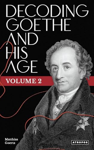 Decoding Goethe and His Age, Vol. 2