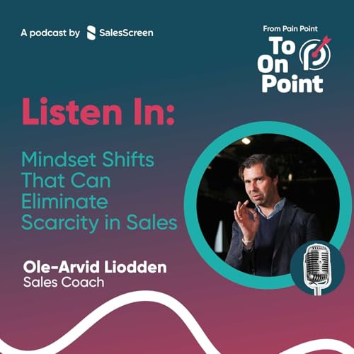 24. Ole-Arvid Liodden: Mindset Shifts That Can Eliminate Scarcity in Sales