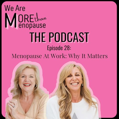 Menopause at Work: Why It Matters Episode 28