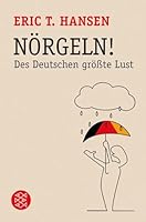 Nörgeln! Des Deutschen größte Lust 3596178592 Book Cover
