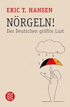 Nörgeln! Des Deutschen größte Lust