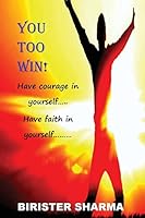 You Too Win!: Have Courage in Yourself..... Have Faith in Yourself..... 1516803329 Book Cover