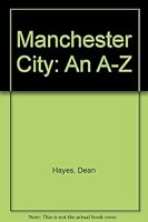 Manchester City - an A-Z 1850585520 Book Cover