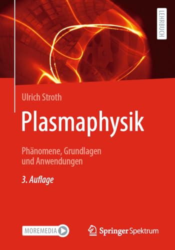 Plasmaphysik: Phänomene, Grundlagen und Anwendungen