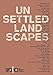 Unsettled Landscapes