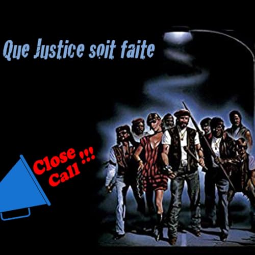 Close-Call #11 - Que Justice Soit Faite