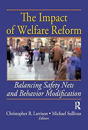 The Impact of Welfare Reform: Balancing Safety Nets and Behavior Modification book cover