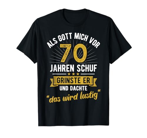 70. Geburtstag als Gott Mich vor 70 Jahren Schuf T-Shirt