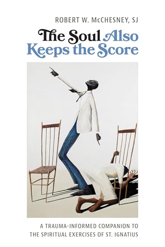 The Soul Also Keeps the Score: A Trauma-Informed Companion to