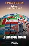 La France dans le chaos du monde: Le chaos du monde
