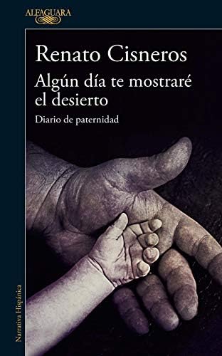 Algún día te mostraré el desierto: Diario de paternidad