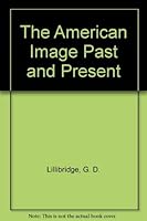 The American Image Past and Present B000GRJYJ0 Book Cover
