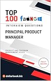 Top 100 Principal Product Manager Interview questions: Fully Solved: Prove Senior Product Acumen in Every Answer (Top 100 Interview Questions: Product and Program Management Series) (English Edition)