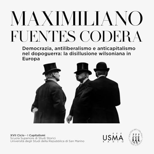 108. Democrazia, antiliberalismo e anticapitalismo nel dopoguerra: la disillusione wilsoniana in Europa - Maximiliano Fuentes Codera
