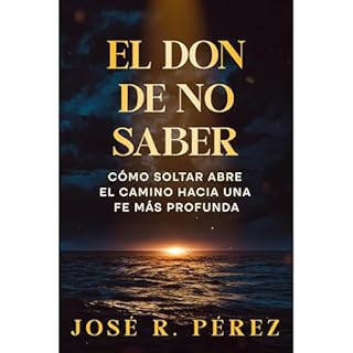 El don de no saber Audiolibro Por Jos&eacute; R. P&eacute;rez arte de portada