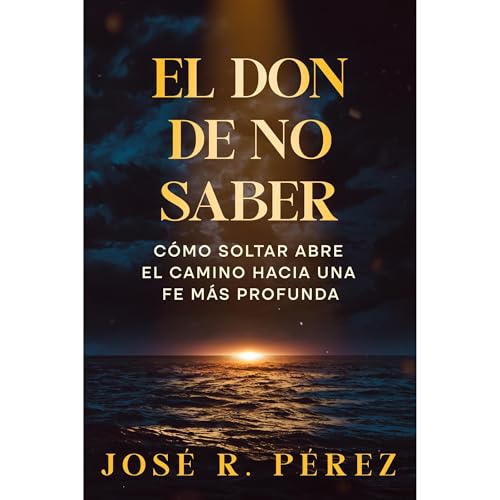 El don de no saber Audiolibro Por Jos&eacute; R. P&eacute;rez arte de portada