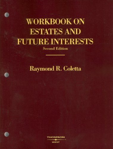 Workbook on Estates and Future Interests (American Casebook Series) Workbook on Estates and Future Interests (American Casebook Series)