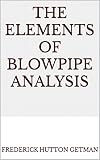 The Elements of Blowpipe Analysis (English Edition)