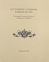 Southwest La Families in 1785: The Spanish Census of the Posts of Attakapas and Opelousas 1598041568 Book Cover