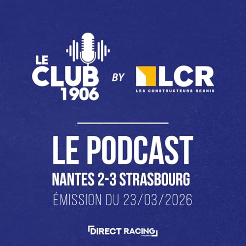 L'apr&egrave;s-match : Nantes - Strasbourg (2-3 | J27) - Le Club 1906 by LCR