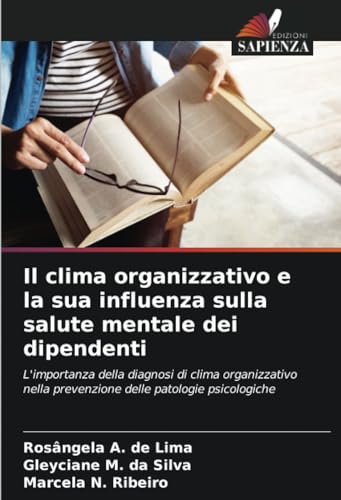Il clima organizzativo e la sua influenza sulla salute mentale dei dipendenti: L'importanza della diagnosi di clima organizzativo nella prevenzione delle patologie psicologiche