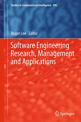 Software Engineering Research, Management and Applications: 496 (Studies in Computational Intelligence) view 2