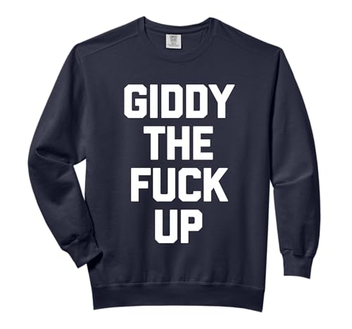 Giddy The Fuck Up - Funny Horse Racing Derby Horse Racing Comfort Colors Adult Sweatshirt