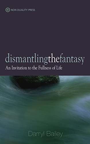 Dismantling the Fantasy: An Invitation to the Fullness of Life (English Edition)