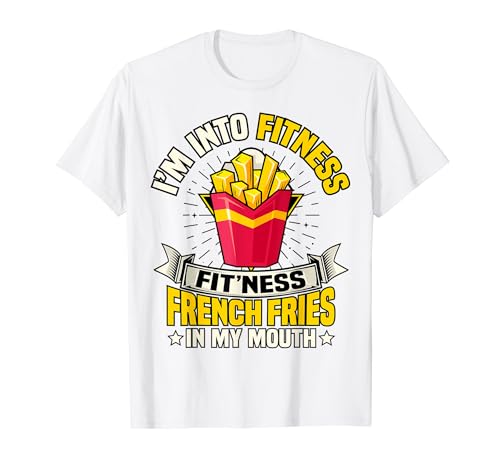 I'm Into Fitness Papas Fritas En Mi Boca Foodie Food Meme Camiseta