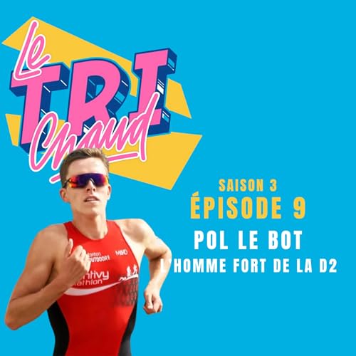『S3 - Ep9 - Pol Le Bot - L'homme fort de la D2 Triathlon』のカバーアート