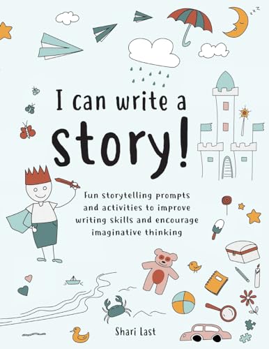 I Can Write A Story!: A Storytelling And Creative Writing Book