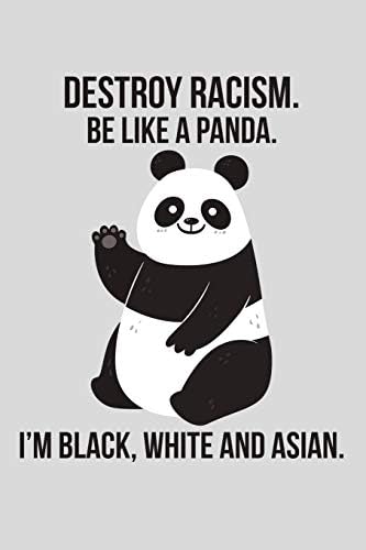 Destroy Racism Be Like A Panda I M Black White And Asian Maxwell Scott Amazon Se Bocker