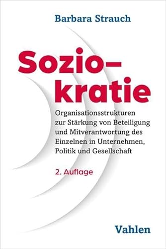 Soziokratie: Organisationsstrukturen zur Stärkung von Beteiligung und Mitverantwortung des Einzelnen