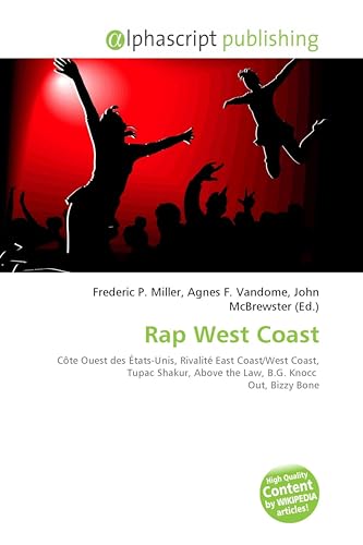 Couverture de Rap West Coast: Côte Ouest des États-Unis, Rivalité East Coast/West Coast, Tupac Shakur, Above the Law, B.G. Knocc Out, Bizzy Bone