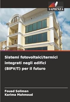 Sistemi fotovoltaici/termici integrati negli edifici (BIPV/T) per il futuro (Italian Edition)
