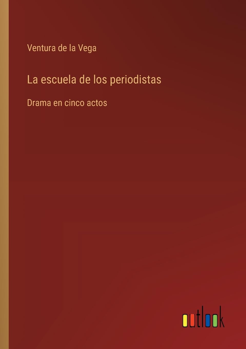 La escuela de los periodistas: Drama en cinco actos