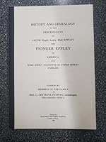 History and Genealogy of the Descendants of Jacob (Eppli, Aeply, Ebli) Eppley, the Pioneer Eppley of America and Some Short Accounts of Other Eppley Families (Classic Reprint) 0832884901 Book Cover