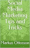  Social Media Marketing Tips and Tricks (English Edition)