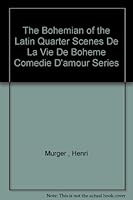 The Bohemian of the Latin Quarter Scenes De La Vie De Boheme Comedie D'amour Series B001R66V72 Book Cover