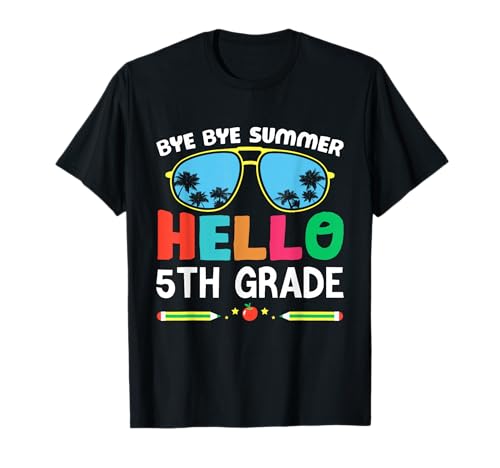 Bye Bye Summer Hello 5th Grade Sunglass School Teacher T-Shirt