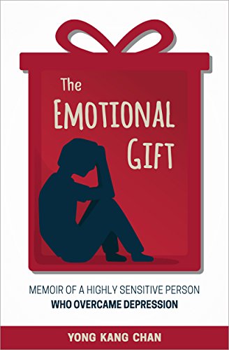 The Emotional Gift: Memoir of a Highly Sensitive Person Who Overcame Depression