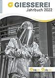 GIESSEREI Jahrbuch 2022 - Herausgeber: Bundesverband der Deutschen Gießerei-Industrie e.V. (BDG) 
