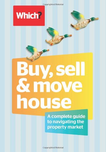 Buy, Sell &amp; Move House: A Complete Guide to Navigating the Property Market