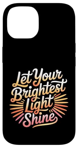 Let Your Brightest Light Shine ���`�x�[�V�������}�C���_�[ �X�}�z�P�[�X iPhone 14 �p
