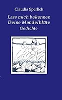 Lass mich bekennen Deine Mandelblüte 3732311724 Book Cover