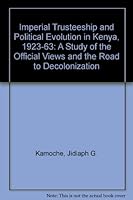 Imperial Trusteeship and Political Evolution in Kenya 0819118648 Book Cover