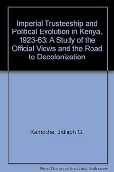 Paperback Imperial Trusteeship and Political Evolution in Kenya Book