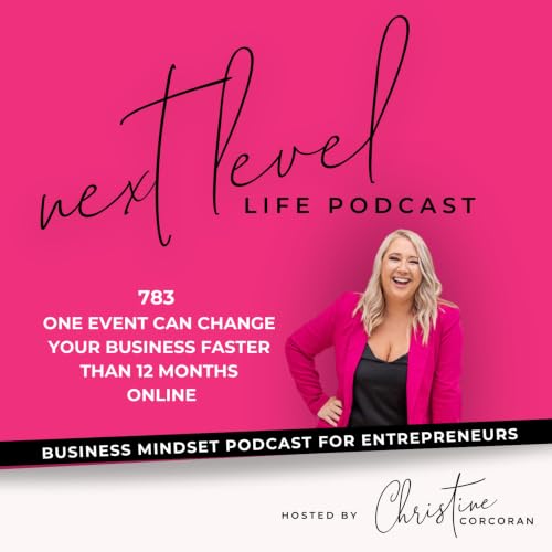783 - One Event Can Change Your Business Faster Than 12 Months Online