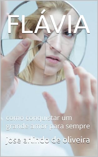 FLÁVIA: como conquistar um grande amor para sempre