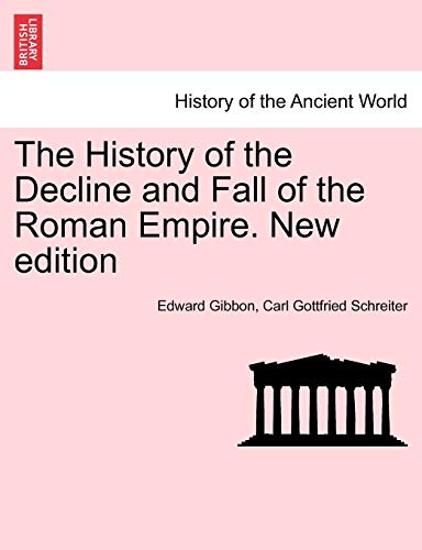The History of the Decline and Fall of the Roman Empire. New edition